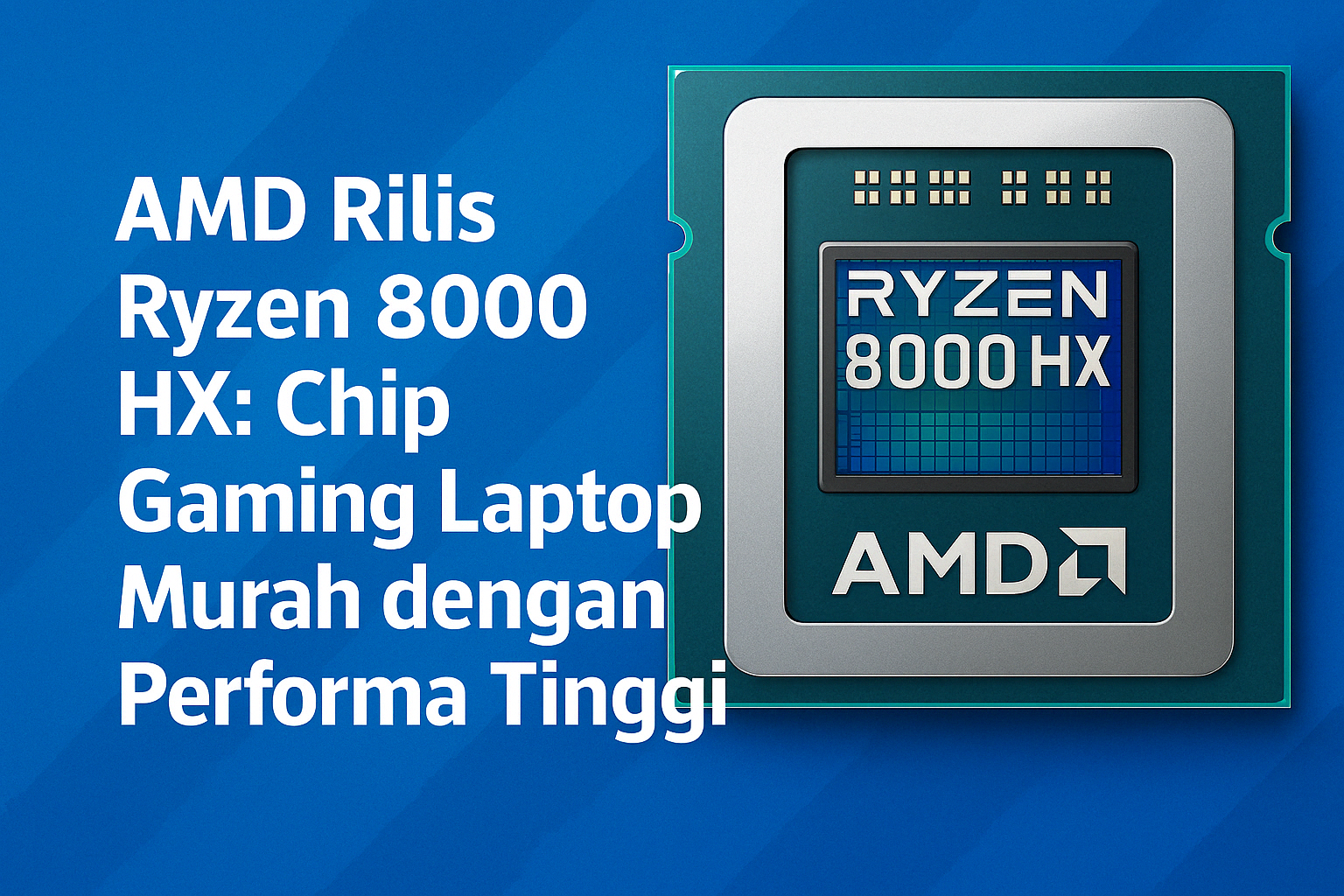AMD Rilis Ryzen 8000 HX, Chip Murah untuk Laptop Gaming
